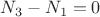 $N_3 - N_1 = 0$