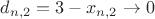 $d_{n,2}=3-x_{n,2}\to0$