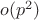 $o(p^{2})$