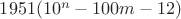$1951(10^n - 100 m - 12)$