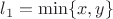 $l_1=\min\{x,y\}$