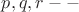 $p,q,r--$