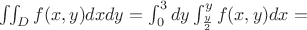 \iint_{D}f(x,y)dxdy=\int^3_0dy\int^y_{\frac y2}f(x,y)dx=