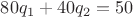 $80 q_1 + 40 q_2 = 50 $