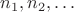 $n_1,n_2,\dots$