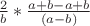 $\frac 2 b *\frac {a+b-a+b} {(a-b)}$