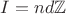 $I = nd\mathbb{Z}$