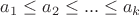 $a_1\le a_2\le ...\le a_k$