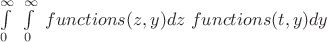 \int\limits_0^\infty\ \int\limits_0^\infty\ functions(z,y) dz \ functions (t,y) dy
