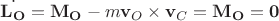 $$\dot{\mathbf{L_O}}=\mathbf{M_O}-m\mathbf{v}_O \times \mathbf{v}_C=\mathbf{M_O}=\mathbf{0}$$