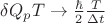 $\delta Q_{p} T \to  \frac{\hbar}{2} \frac{T}{\Delta t}$