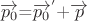 $\overrightarrow{p_0}$=$\overrightarrow{p_0}^'$+$\overrightarrow{p}$