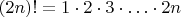 $(2n)!=1 \cdot 2 \cdot 3 \cdot \ldots \cdot 2n$