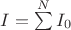 $ I = \sum\limits^N I_0 $