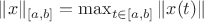 $\|x\|_{[a,b]}=\max_{t\in[a,b]}\|x(t)\|$