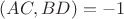$(AC,BD)=-1 $