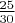 $\frac{25}{30}$