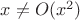 $x \ne O(x^2) $
