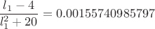 $\dfrac{l_1-4}{l_1^2+20}=0.00155740985797$
