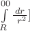 $\int\limits_{R}^{00}\frac {dr} {\ r^2}]$