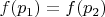 $f(p_{1}) = f(p_{2})$