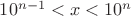 $10^{n-1}<x<10^n$