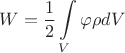 $W=\dfrac{1}{2}\displaystyle\int\limits_V\varphi\rho dV$