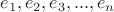 $e_1,e_2,e_3,...,e_n$