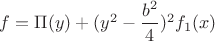 $f=\Pi(y)+(y^2-\dfrac{b^2}{4})^2f_1(x)$