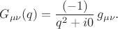 $G_{\mu \nu}(q)=\dfrac{(-1)}{q^2+i0}\, g_{\mu \nu}.$