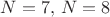 $N=7,\,N=8$