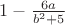 $ 1 - \frac{6a}{b^2+5} $