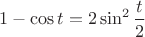 $$
1 - \cos t = 2 \sin^2 \frac{t}{2}
$$