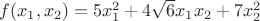 $f(x_1,x_2)=5x^2_1+4\sqrt6x_1x_2+7x^2_2$