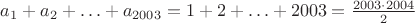 $a_1+a_2+\ldots+a_{2003}=1+2+\ldots+2003=\frac{2003\cdot2004}2$