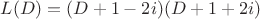 $L(D)=(D+1-2i)(D+1+2i)$