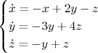 $$
\begin{cases}
\dot{x}=-x+2y-z \\
\dot{y}=-3y+4z \\
\dot{z}=-y+z
\end{cases}
$$