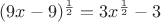 $(9x-9)^\frac{1}{2}=3x^\frac{1}{2}-3$