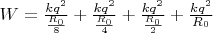 $W= \frac{kq^2}{\frac{R_0}{8}} + \frac{kq^2}{\frac{R_0}{4}} + \frac{kq^2}{\frac{R_0}{2}} + \frac{kq^2}{R_0}$
