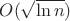 $O(\sqrt{\ln n})$