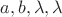 $a,b,\lambda,\lambda$