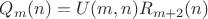 $Q_m(n) = U(m, n) R_{m + 2}(n)$