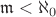$\mathfrak{m} < \aleph_0$