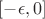 $[-\epsilon,0]$