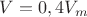 $V = 0,4 V_m$