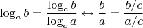 $\displaystyle \log_a b = \frac{\log_c b}{\log_c a} \leftrightarrow \frac b a = \frac {b/c}{a/c}$
