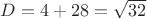$D=4+28=\sqrt{32}$