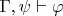 $\Gamma,\psi\vdash\varphi$