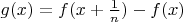 $g(x) = f(x + \frac{1}{n}) - f(x)$