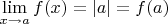 $\lim\limits_{x\to a}f(x)=|a|=f(a)$